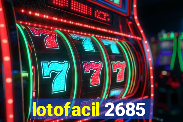 lotofacil 2685